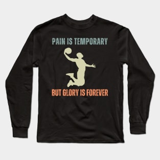 Pain is Temporary Basketball Long Sleeve T-Shirt